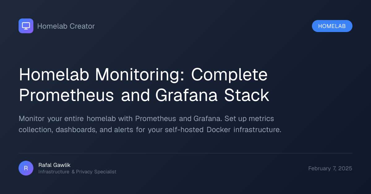 Homelab Monitoring: Complete Prometheus and Grafana Stack